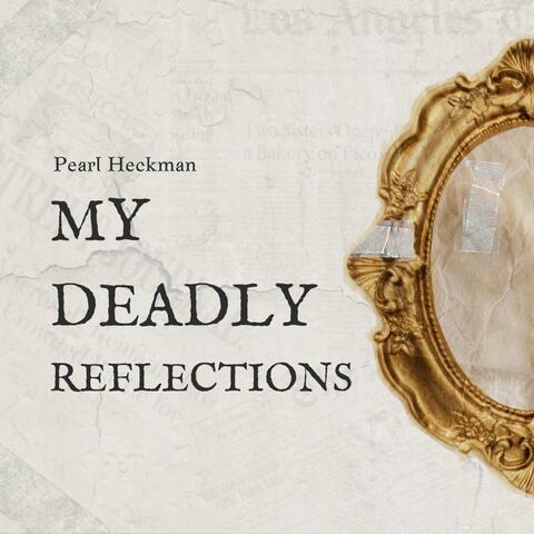 My Deadly Reflections