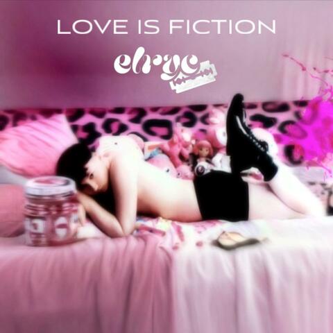 Love Is Fiction