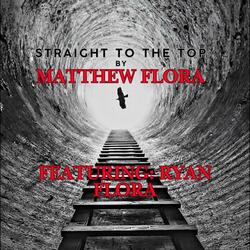 Straight to the top (feat. Ryan Flora)