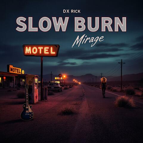 Slow Burn Mirage