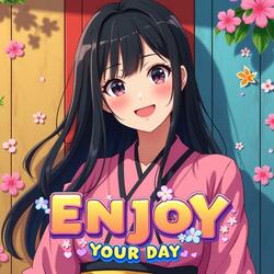 Enjoy Your Day