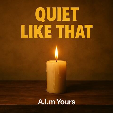 Quiet Like That