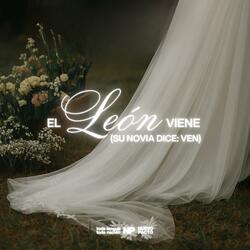 El León Viene (Su Novia Dice: Ven)
