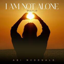 I Am Not Alone (Psalm 23)