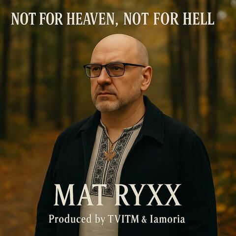Not For Heaven, Not For Hell