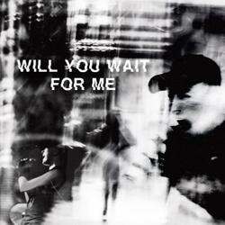 Will You Wait For Me?
