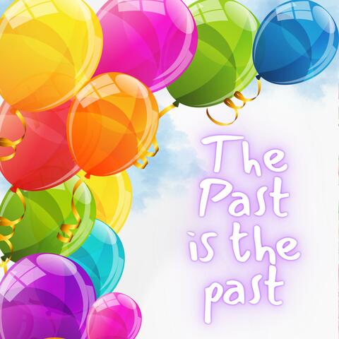 The Past Is The Past