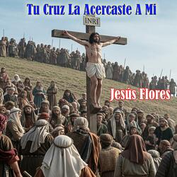 Tu Cruz La Acercaste A Mi