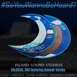 So You Wanna Be Heard? (feat. Hannah Varney, Colossal Duo & Tedd Limbaga) (Baragatan 2024 non finalist)