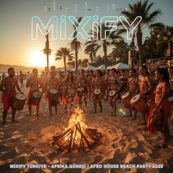 Mixify Türkiye - AFRİKA GÜNEŞİ | Afro House Beach Party