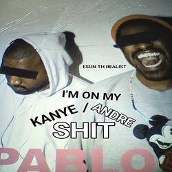 KANYE/ANDRE $hIT (PT.2)