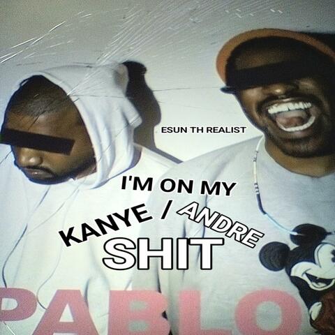 KANYE/ANDRE $hIT (PT.2)
