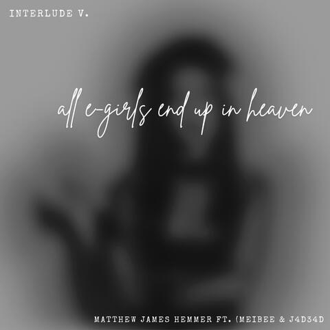 Interlude (v. all e-girls end up in heaven) (feat. j4d34d & meibee)