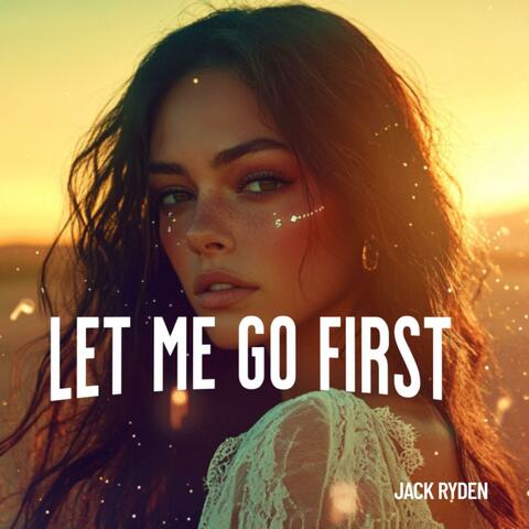 Let Me Go First