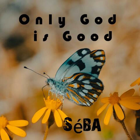 Only God is Good