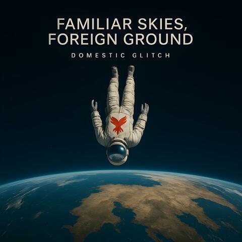Familiar Skies, Foreign Ground