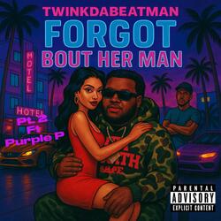 Forgot bout her man Pt. 2 (feat. Twinkdabeatman & Purple P)