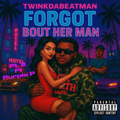 Forgot bout her man Pt. 2 (feat. Twinkdabeatman & Purple P)