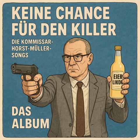 Keine Chance für den Killer - Die Kommissar-Horst-Müller-Songs