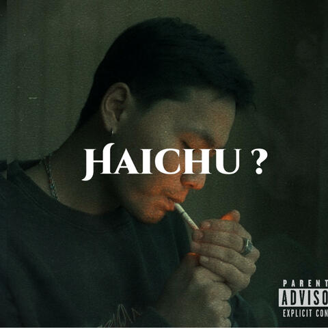 Haichu?