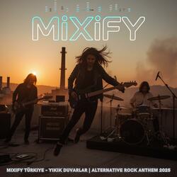 Mixify Türkiye - YIKIK DUVARLAR | Alternative Rock Anthem