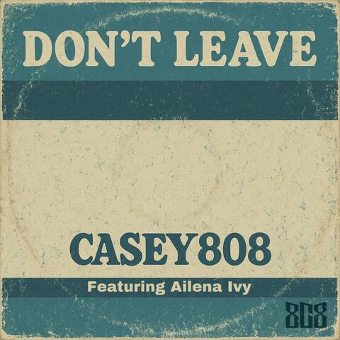 Don't Leave (feat. Ailena Ivy)