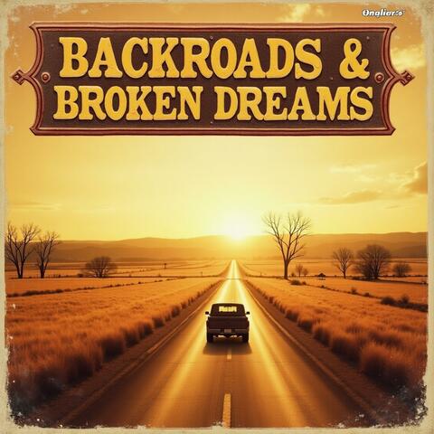 Backroads & Broken Dreams