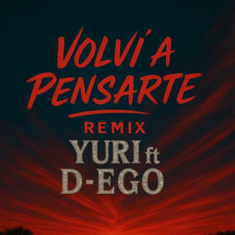 Volvi a pensarte (Yuri Remix Special Version remix)