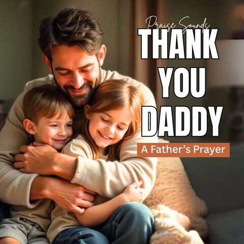Thank You Daddy: A Father’s Prayer