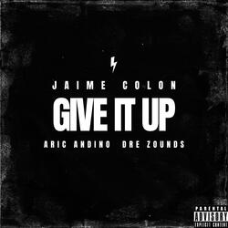 Give It Up (feat. Dre Zounds & Jaime Colon)