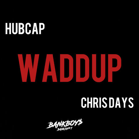 WADDUP (feat. Hubcap) [remix]