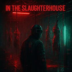 In the slaughterhouse