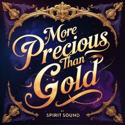 More Precious Than Gold