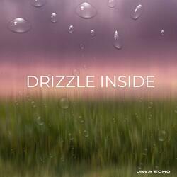 Drizzle Inside