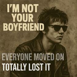 I'm not your boyfriend