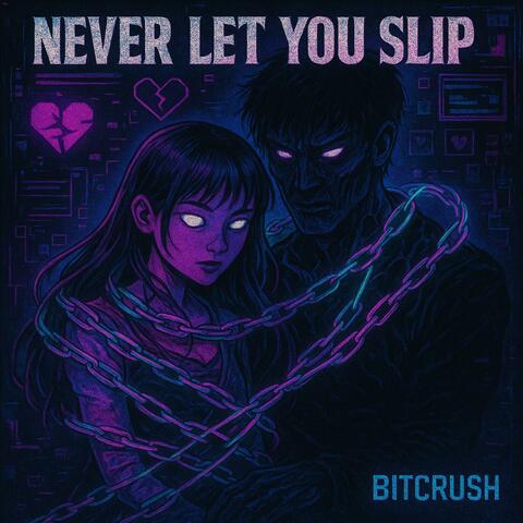 never let you slip