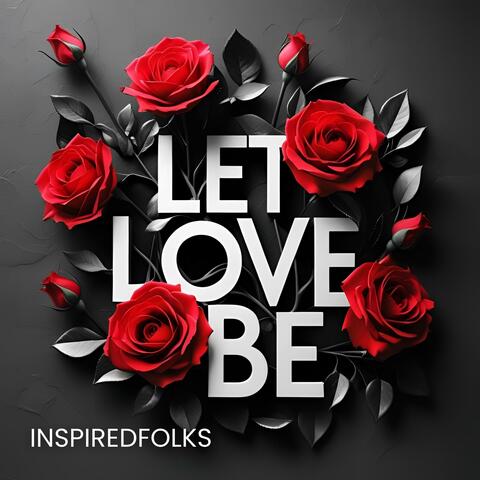LET LOVE BE (EP)