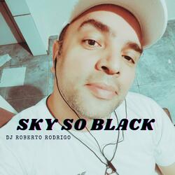 SKY SO BLACK