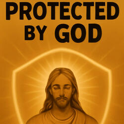 Protected By God