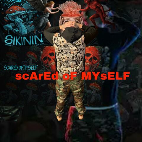 scArEd oF MYsELF