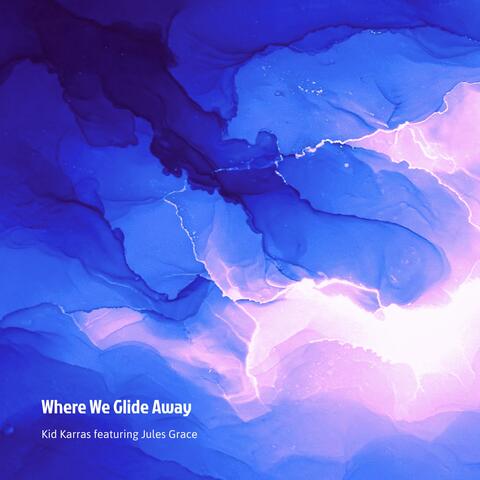 Where We Glide Away (feat. Jules Grace)