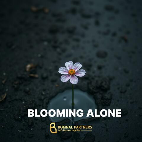 BLOOMING ALONE