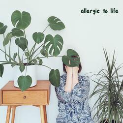 Allergic to life