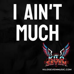 I Ain't Much