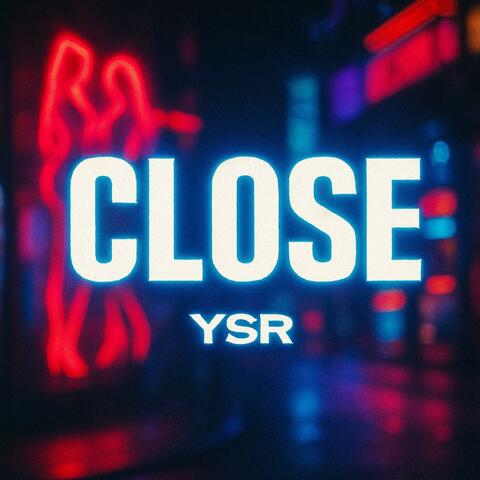 CLOSE