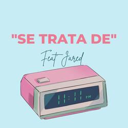 Se Trata De (feat. Jared)