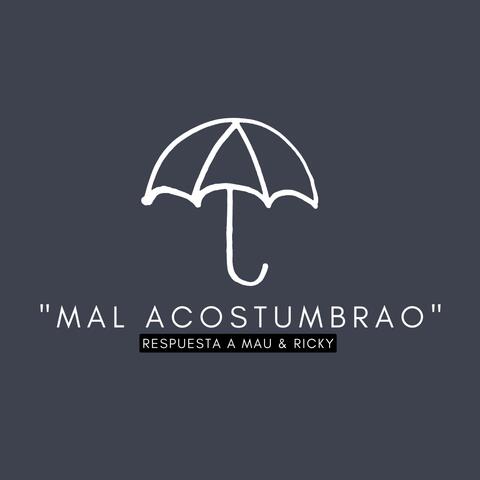 Mal Acostumbrao Respuesta a Mau y Ricky & Maria Becerra (Remix)