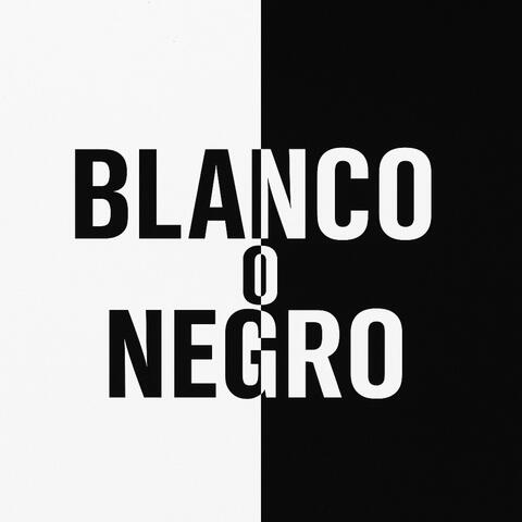 BLANCO O NEGRO