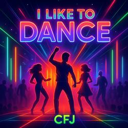 I LIKE TO DANCE