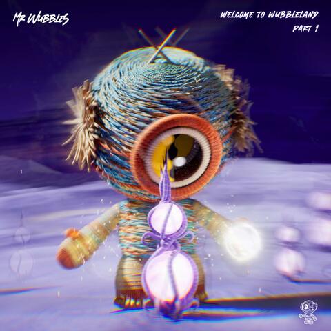 Welcome To Wubbleland (Part. 1)